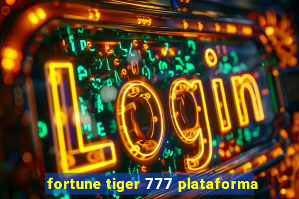 fortune tiger 777 plataforma